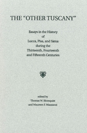 The Other Tuscany: Essays in the History of Lucca, Pisa, and Siena during the Thirteenth, Fourteenth, and Fifteenth Centuries (S,Used