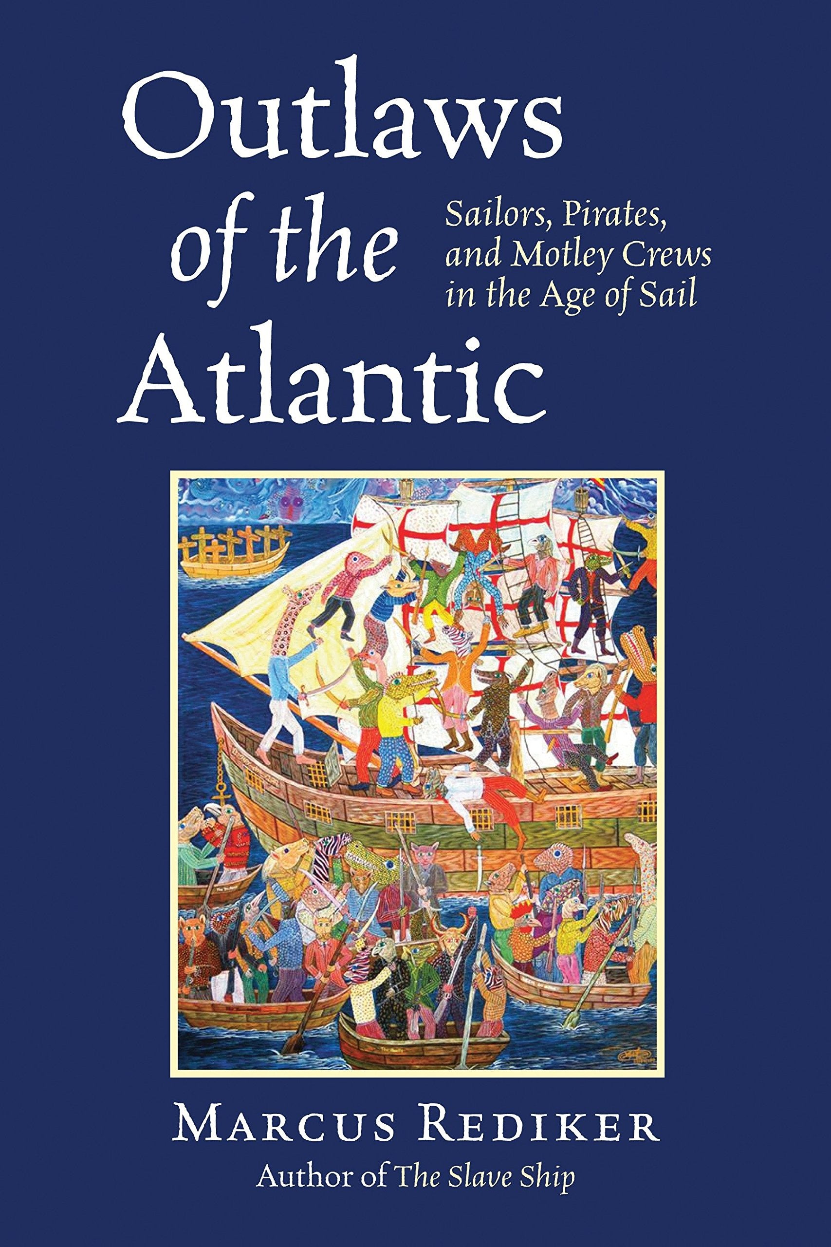 Outlaws Of The Atlantic: Sailors, Pirates, And Motley Crews In The Age Of Sail,Used