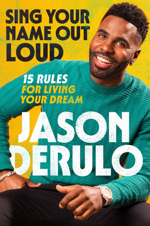 Sing Your Name Out Loud: 15 Rules For Living Your Dream,New