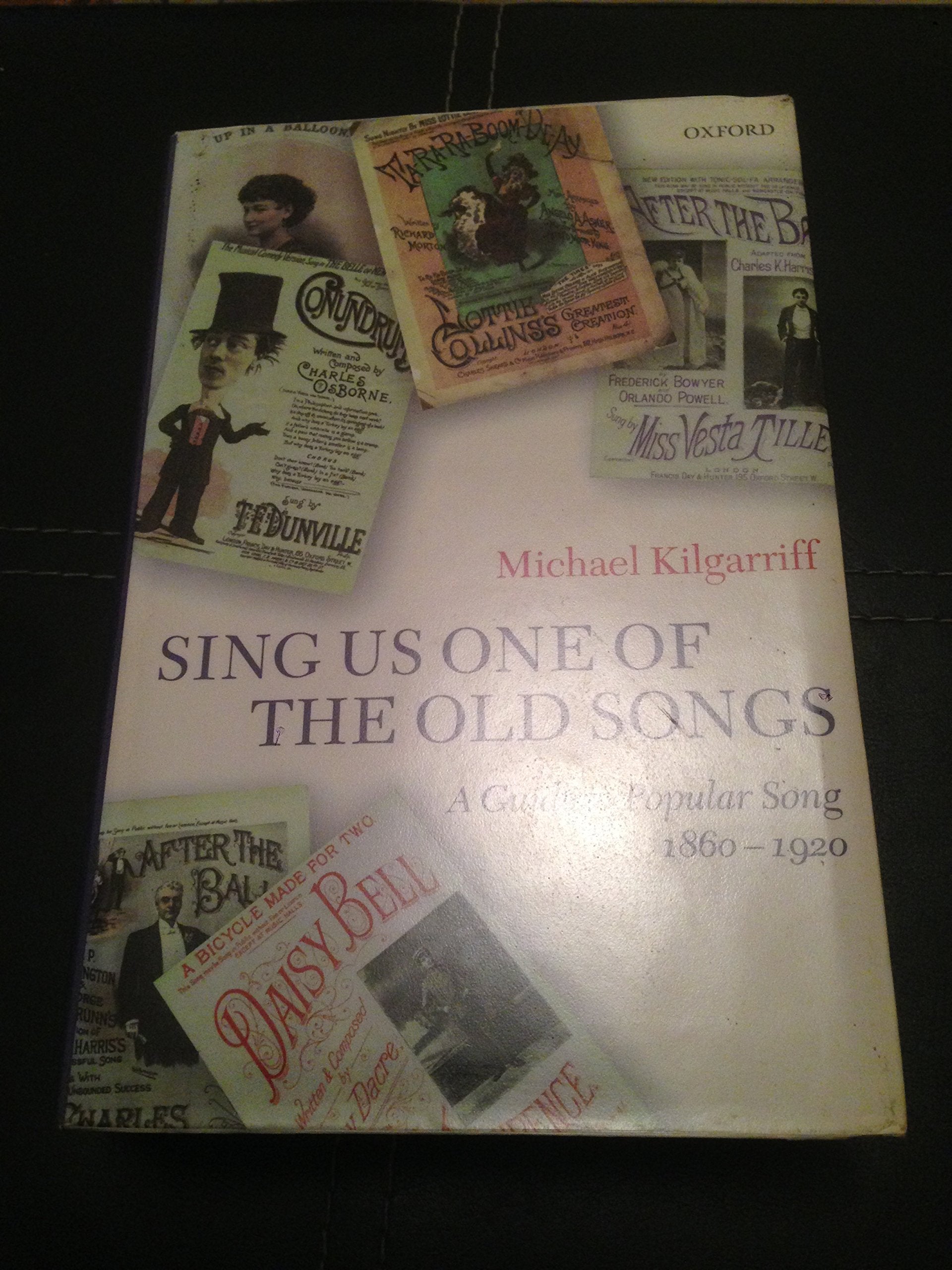 Sing Us One of the Old Songs': A Guide to Popular Song, 18601920,Used
