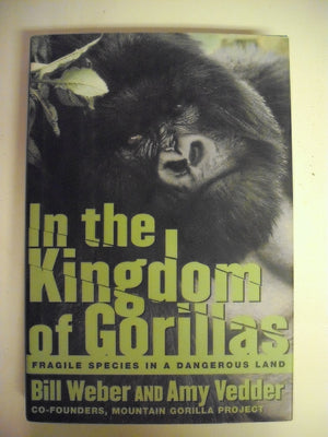 In the Kingdom of Gorillas: Fragile Species in a Dangerous Land,Used