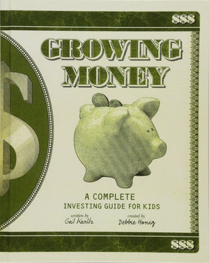 Growing Money: A Complete Investing Guide For Kids (Turtleback School & Library Binding Edition)