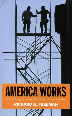 America Works: Thoughts on an Exceptional U.S. Labor Market (Russell Sage Foundation Centennial Series),Used