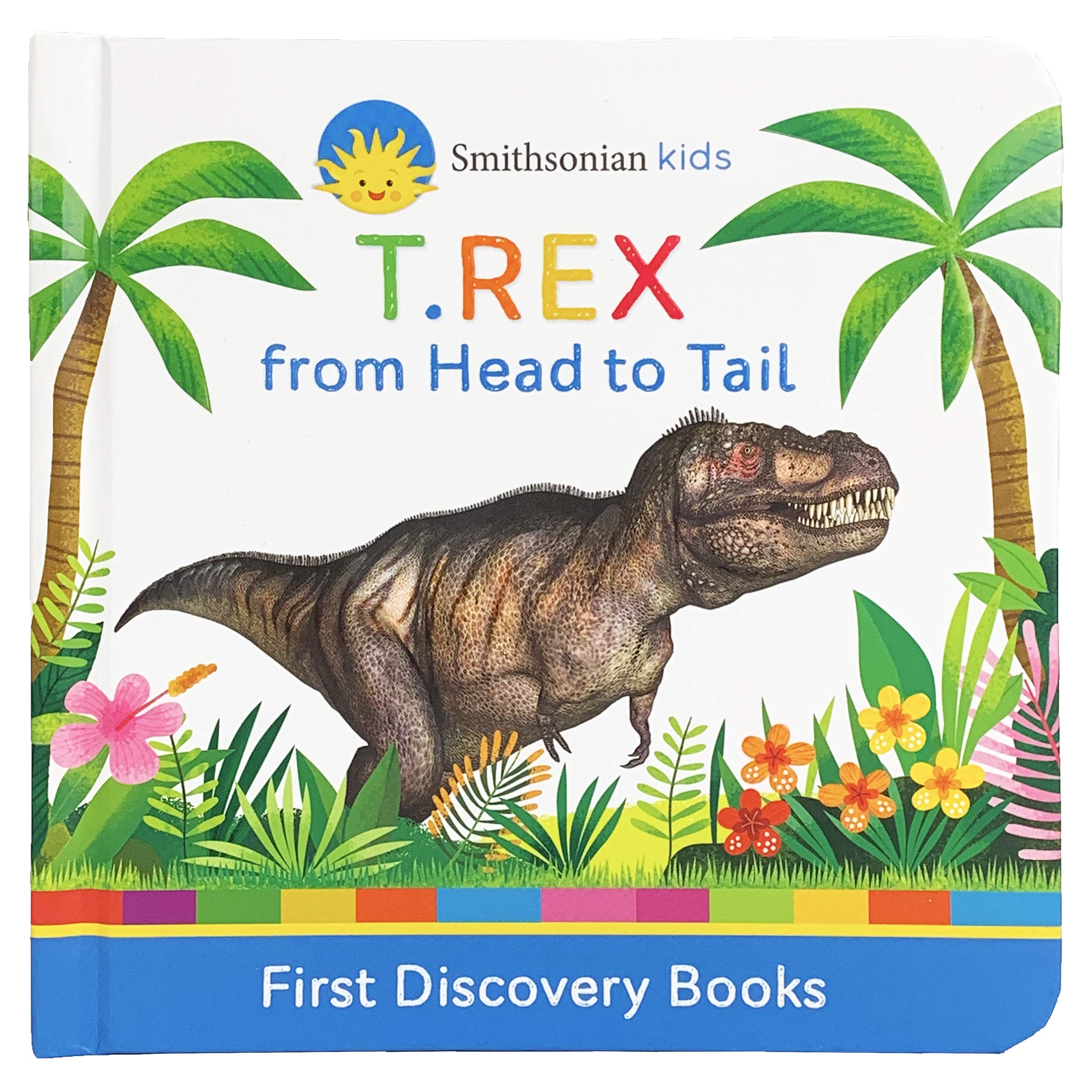T.REX from Head to Tail (Smithsonian Kids First Discovery Books),Used