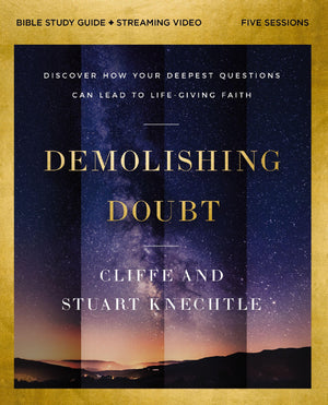 Demolishing Doubt Bible Study Guide Plus Streaming Video: Discover How Your Deepest Questions Can Lead To LifeGiving Faith