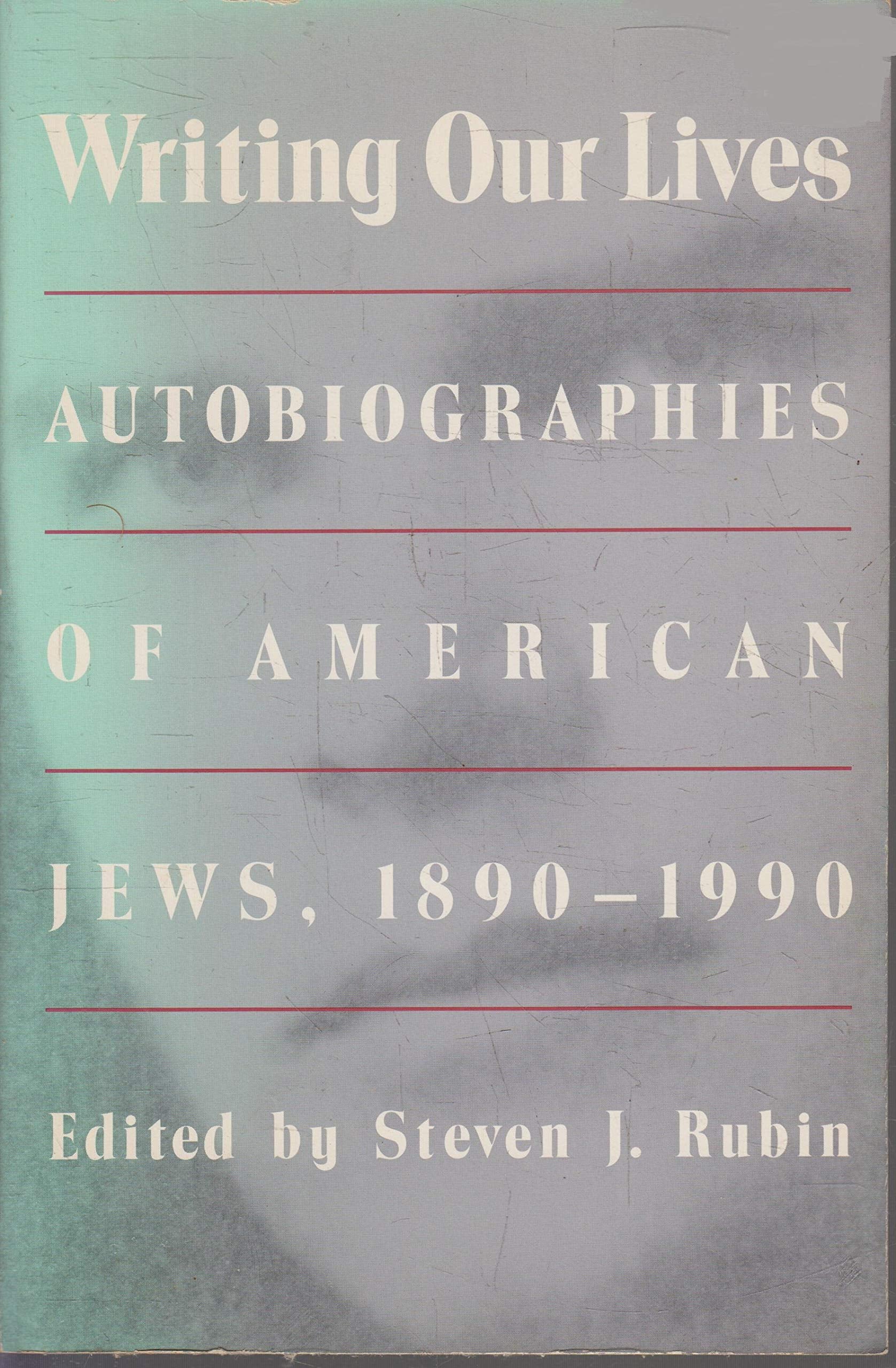 Writing Our Lives: Autobiographies of American Jews, 18901990,Used