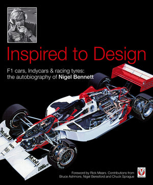 Inspired To Design: F1 Cars, Indycars & Racing Tyres: The Autobiography Of Nigel Bennett
