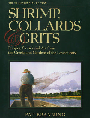 Shrimp, Collards and Grits : Recipes, Stories and Art from the Creeks and Gardens of the Lowcountry,Used