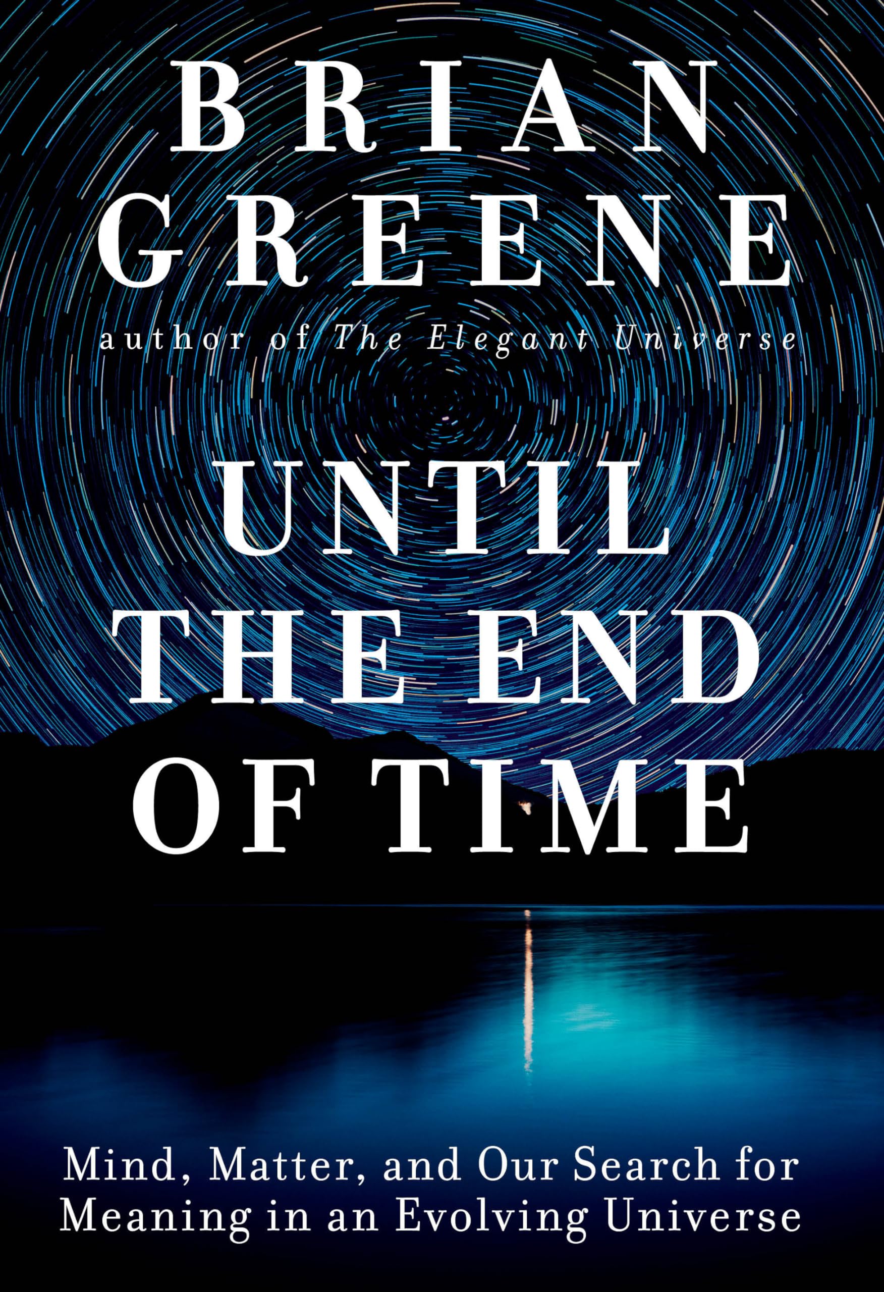 Until the End of Time: Mind, Matter, and Our Search for Meaning in an Evolving Universe,Used