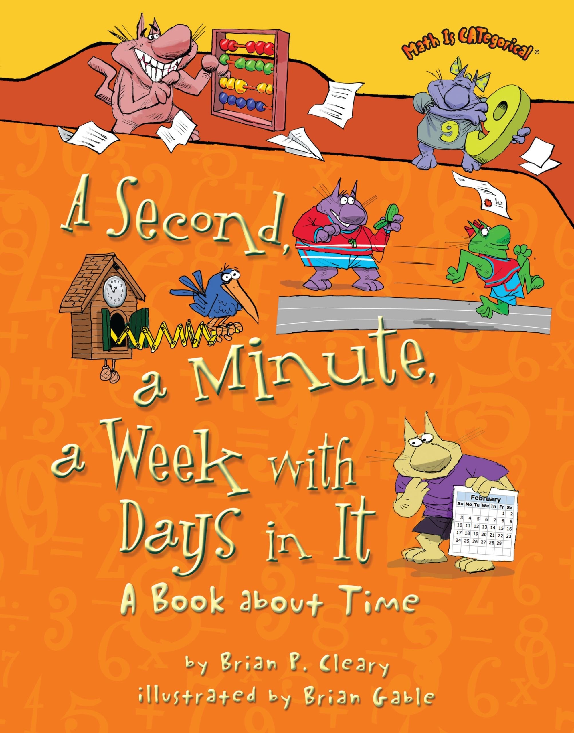 A Second, a Minute, a Week with Days in It: A Book about Time (Math Is CATegorical ),Used