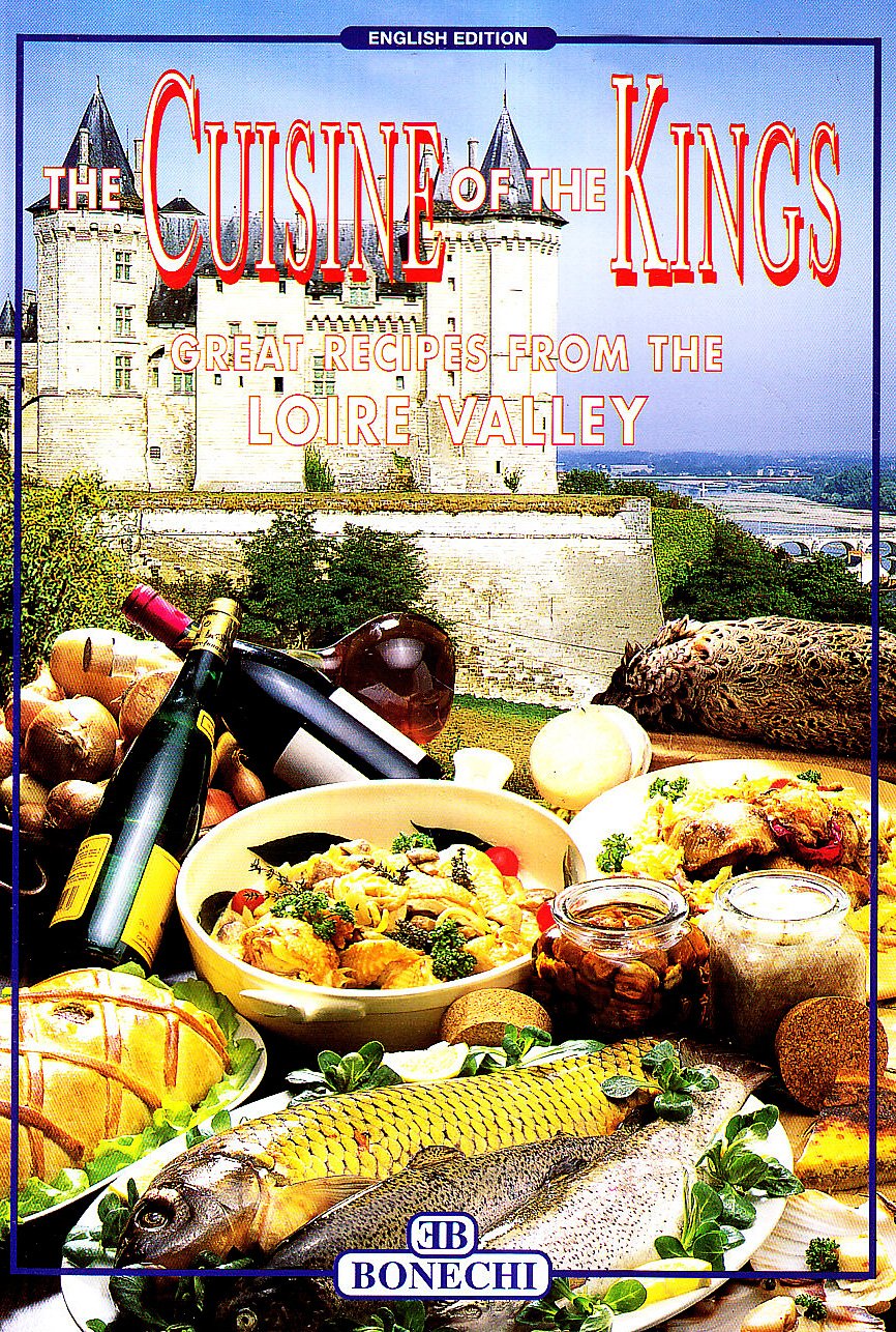 The Cuisine of the Kings: Great Recipes from the Loire Valley,Used