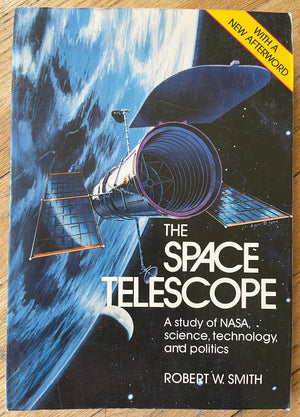 The Space Telescope: A Study Of Nasa, Science, Technology, And Politics