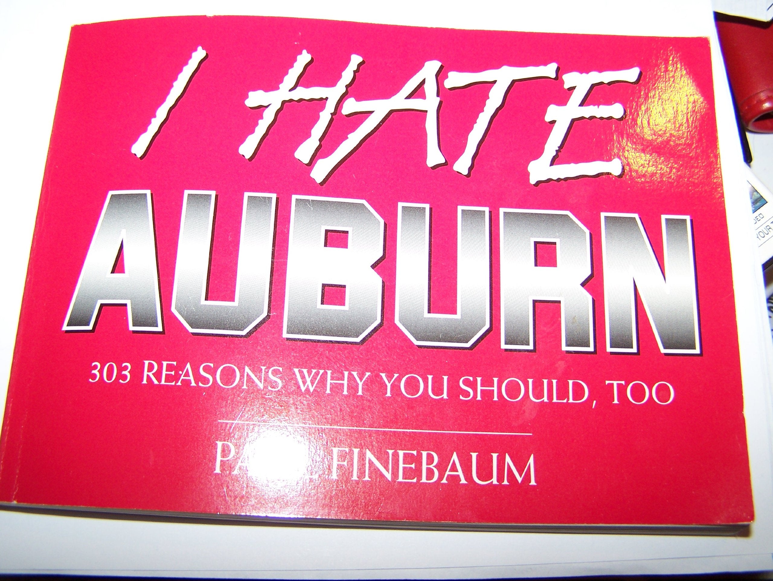 I Hate Auburn: 303 Reasons Why You Should, Too: 1,Used