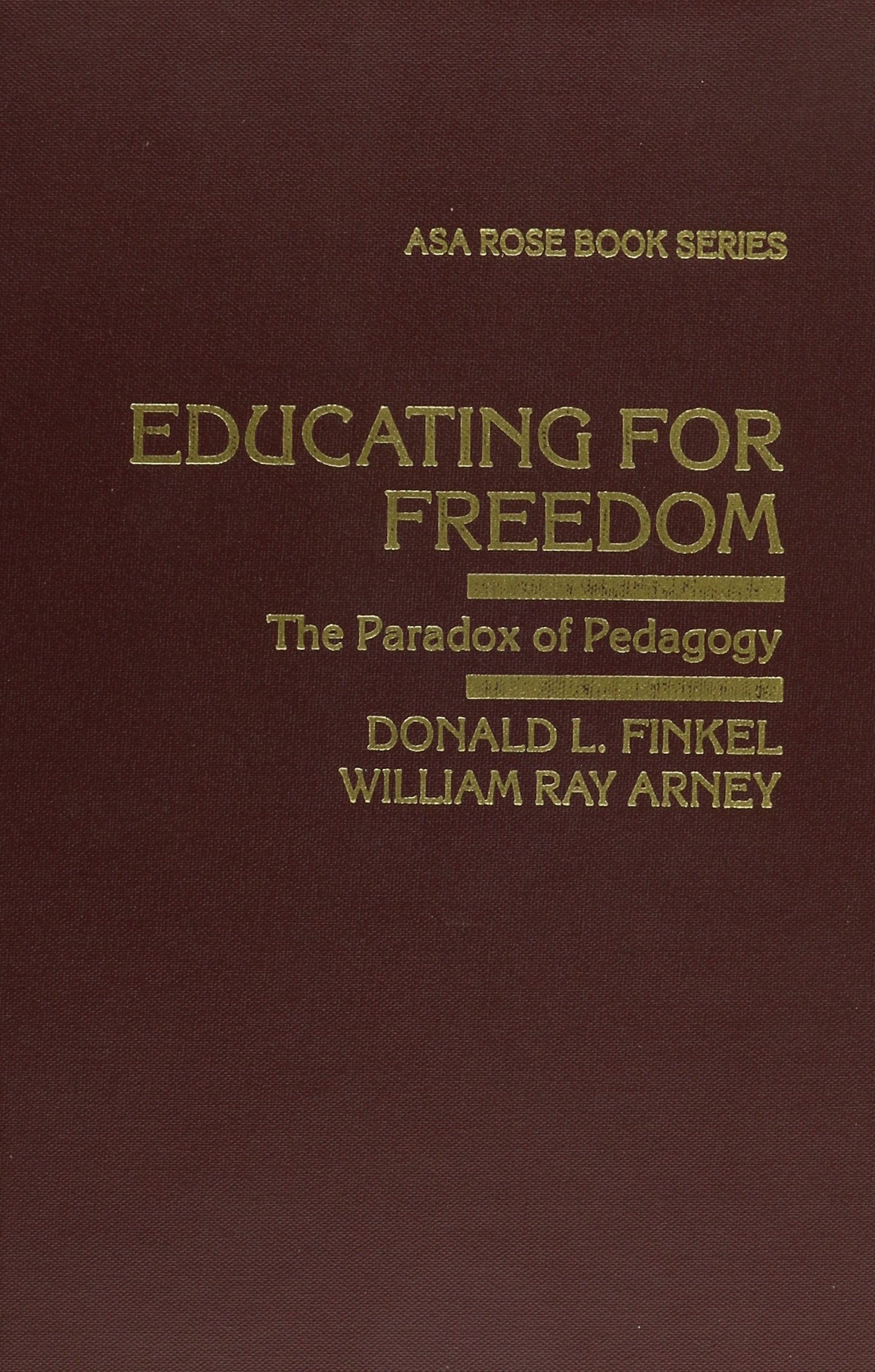 Educating for Freedom: The Paradox of Pedagogy (ARNOLD AND CAROLINE ROSE MONOGRAPH SERIES OF THE AMERICAN SOCIOLOGICAL ASSOCIATI,Used