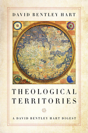 Theological Territories: A David Bentley Hart Digest,Used