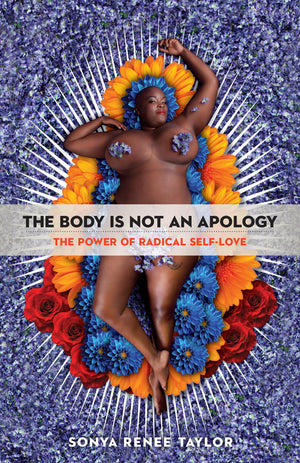 The Body Is Not An Apology: The Power Of Radical Selflove