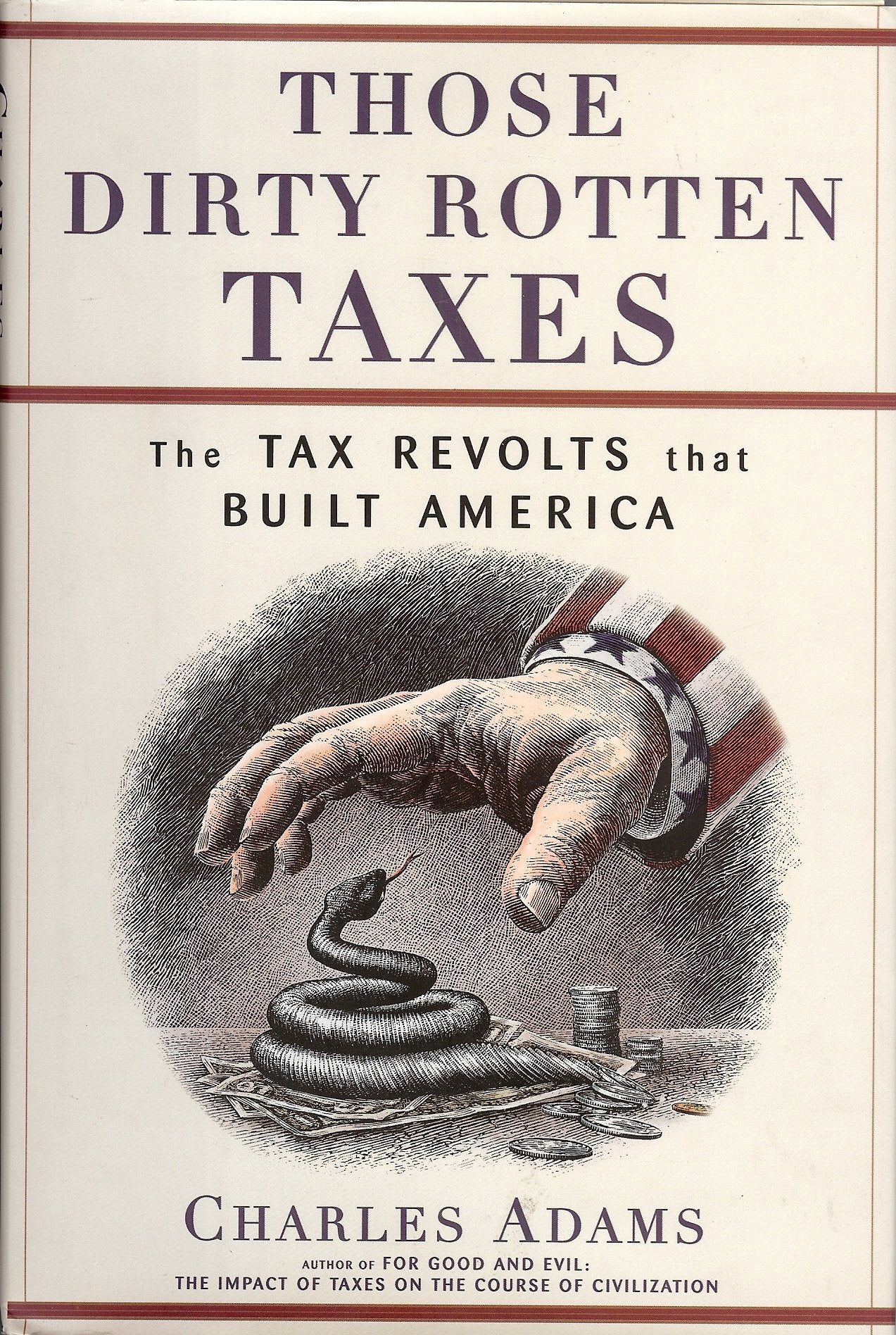 Those Dirty Rotten Taxes: The Tax Revolts that Built America,Used