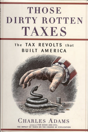 Those Dirty Rotten Taxes: The Tax Revolts that Built America,Used