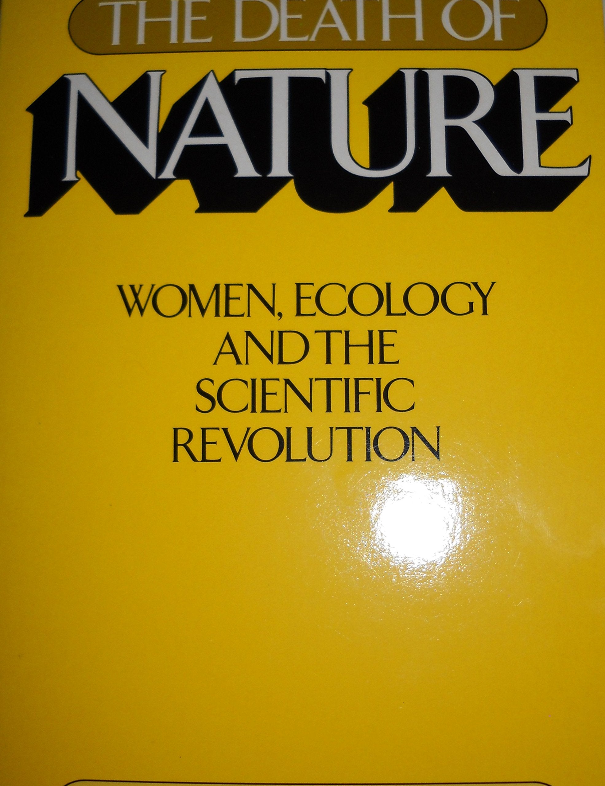 Death of Nature: Women, Ecology, and the Scientific Revolution,Used