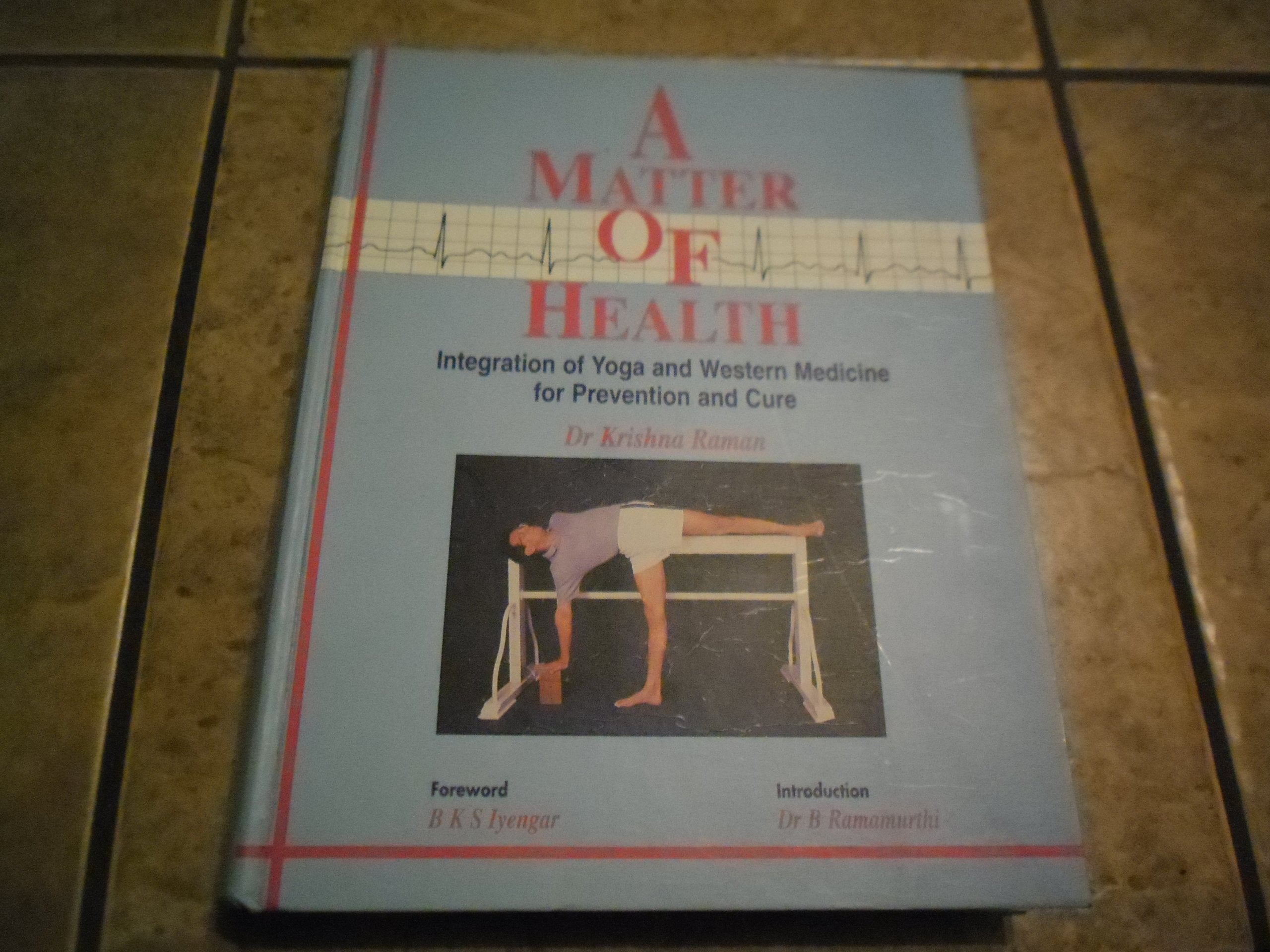 A Matter Of Health : Integration Of Yoga And Western Medicine For Prevention And Cure