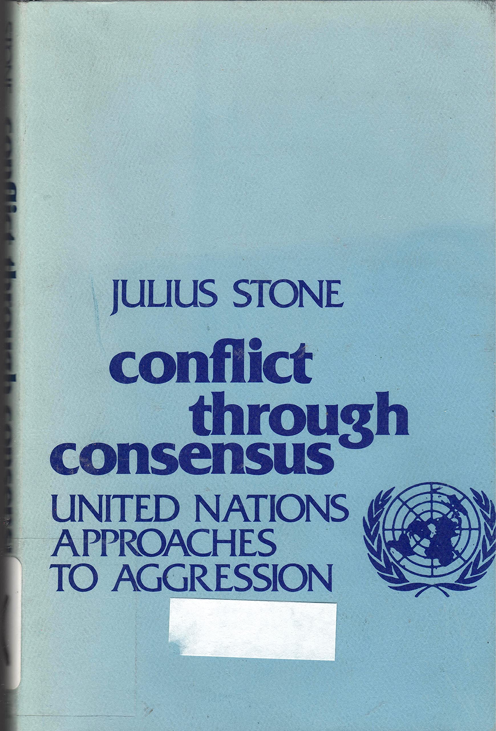 Conflict through Consensus: United Nations Approaches to Aggression,Used