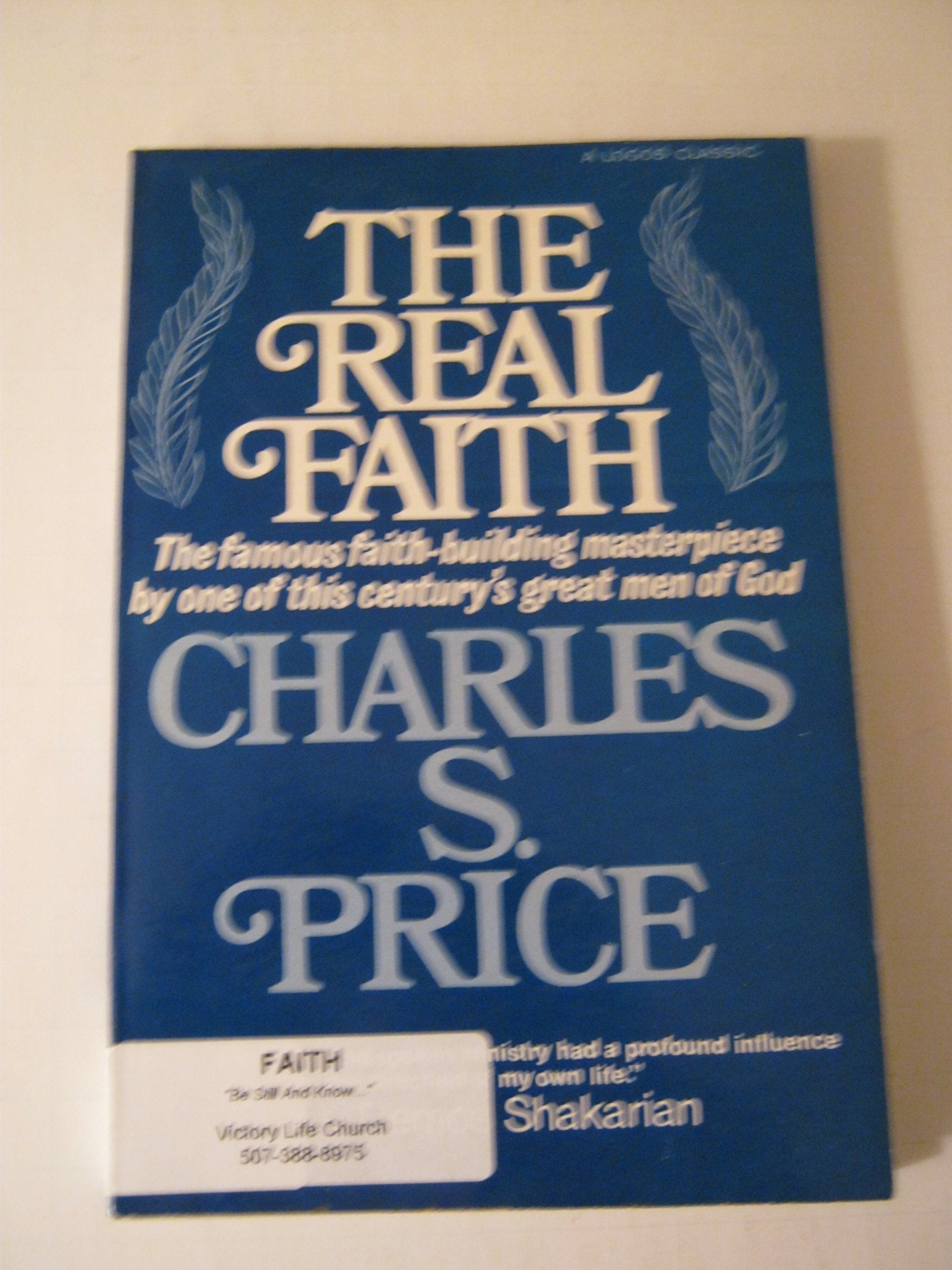 The Real Faith for Healing: Dr. Price's Answer to the Question So Often Asked! Why are So Many Not Healed When They Are Prayed F,Used
