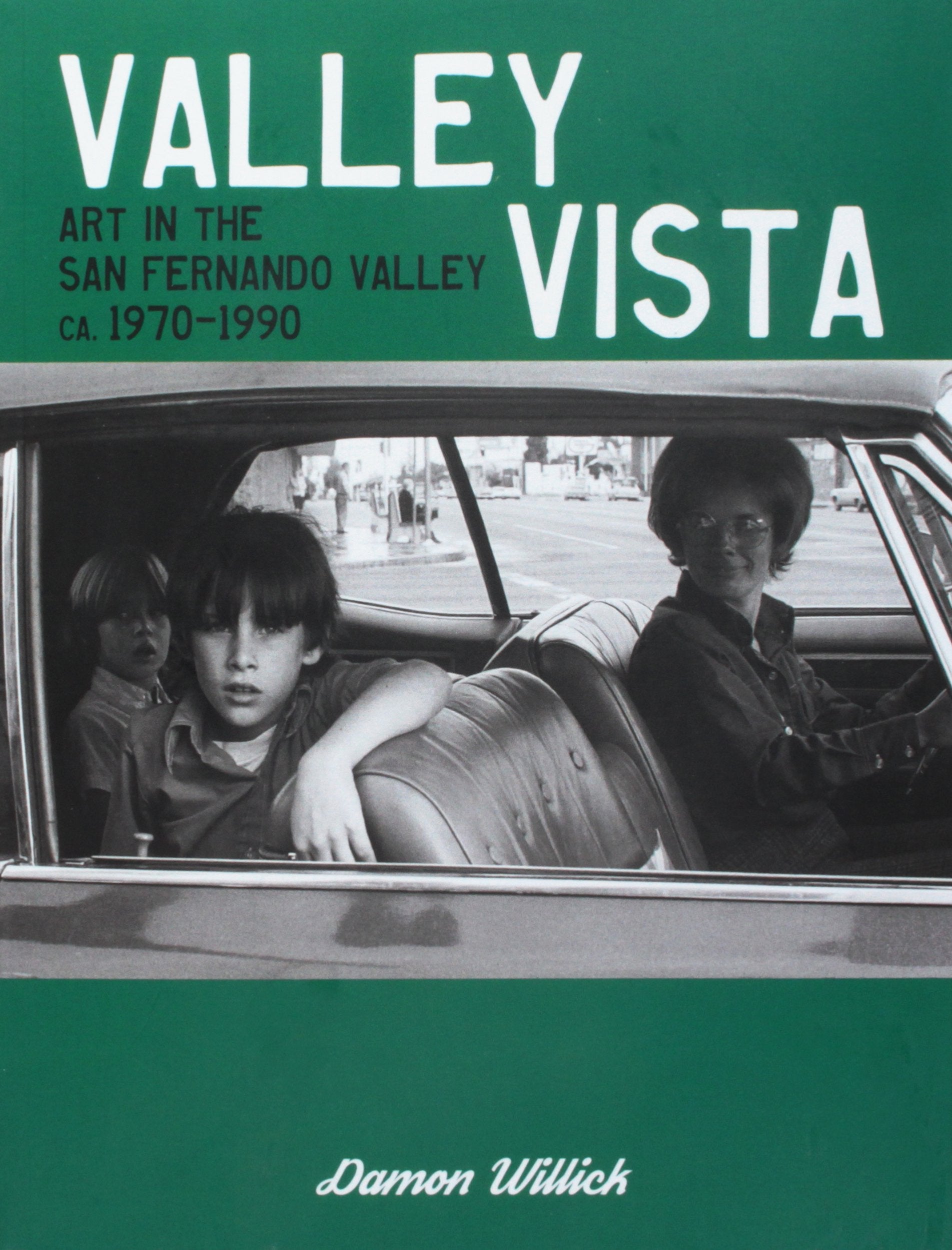 Valley Vista: Art in the San Fernando Valley, CA, 19701990 by Damon Willick,Used