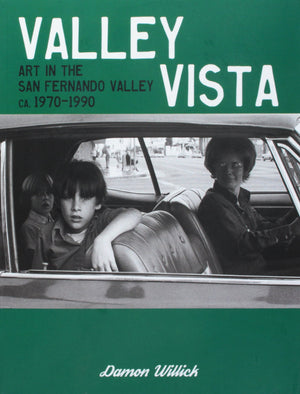 Valley Vista: Art in the San Fernando Valley, CA, 19701990 by Damon Willick,Used