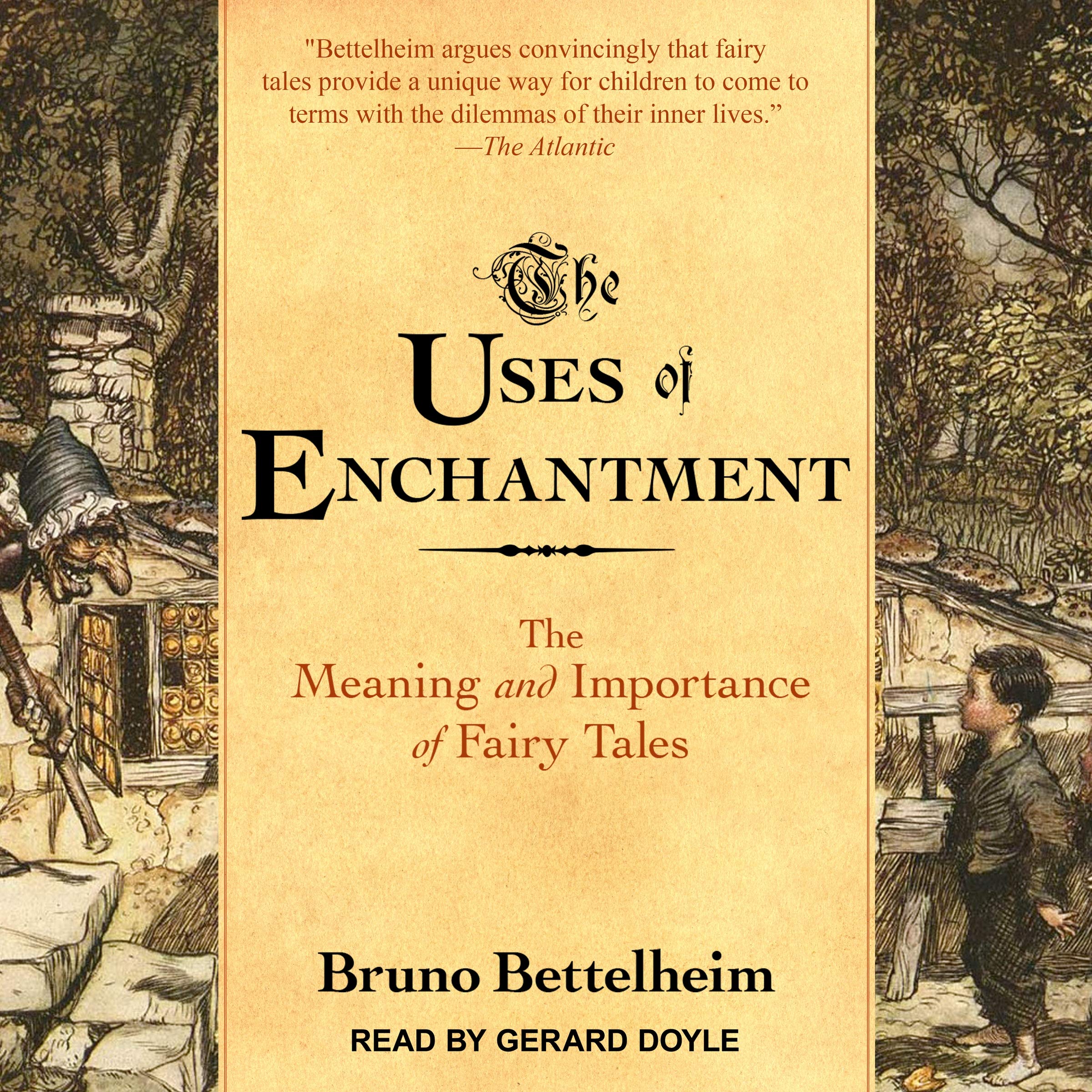 The Uses Of Enchantment: The Meaning And Importance Of Fairy Tales-new