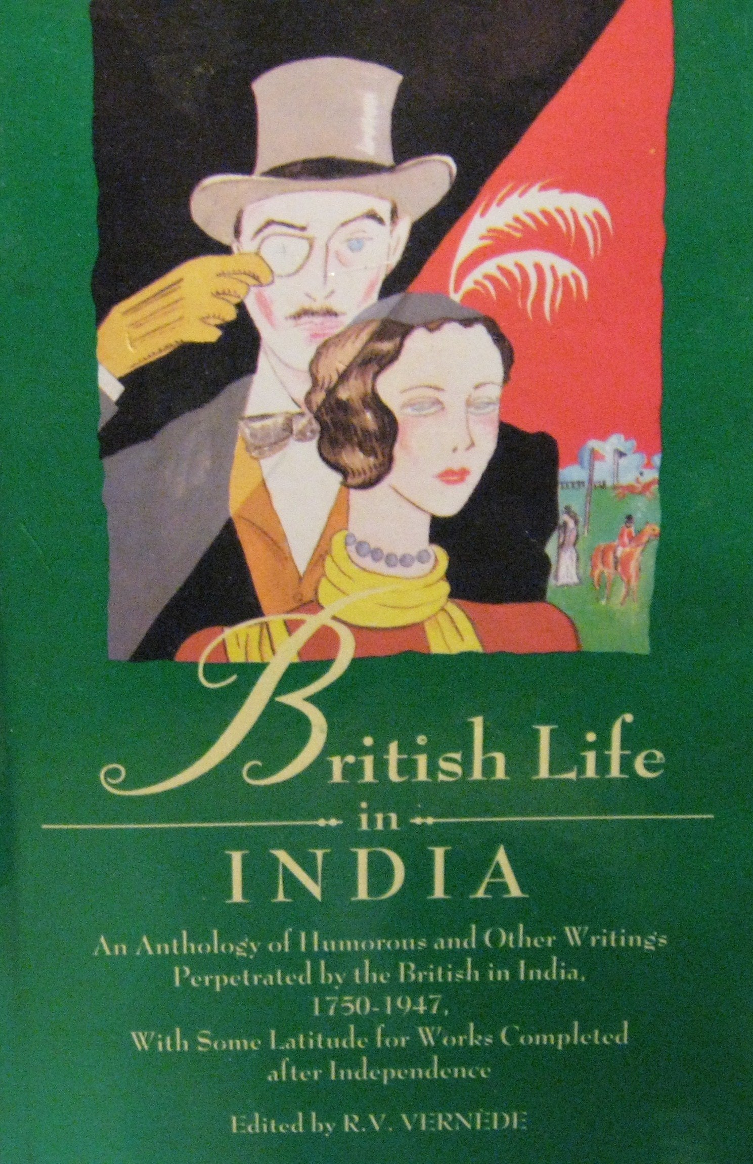 British Life in India: An Anthology of Humorous and Other Writings Perpetrated by the British in India, 17501950, with Some Lat,Used