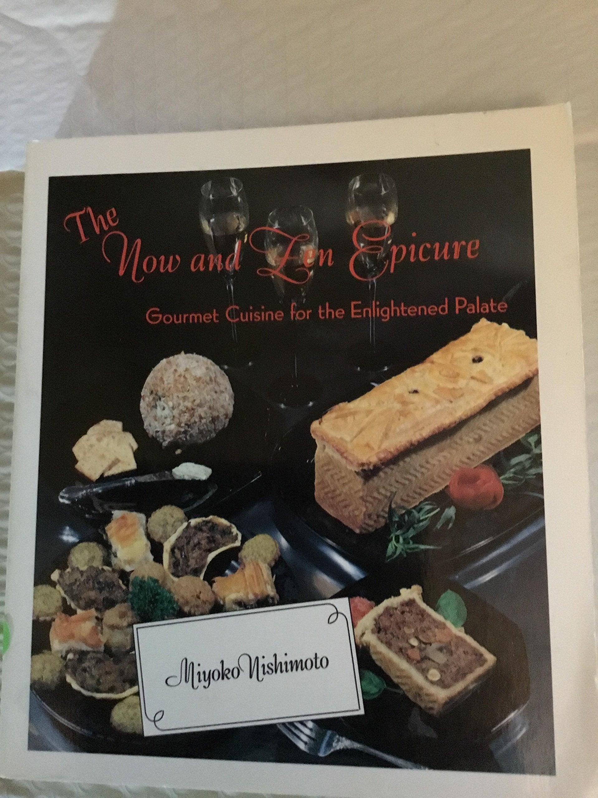 The Now and Zen Epicure: Gourmet Cuisine for the Enlightened Palate,Used
