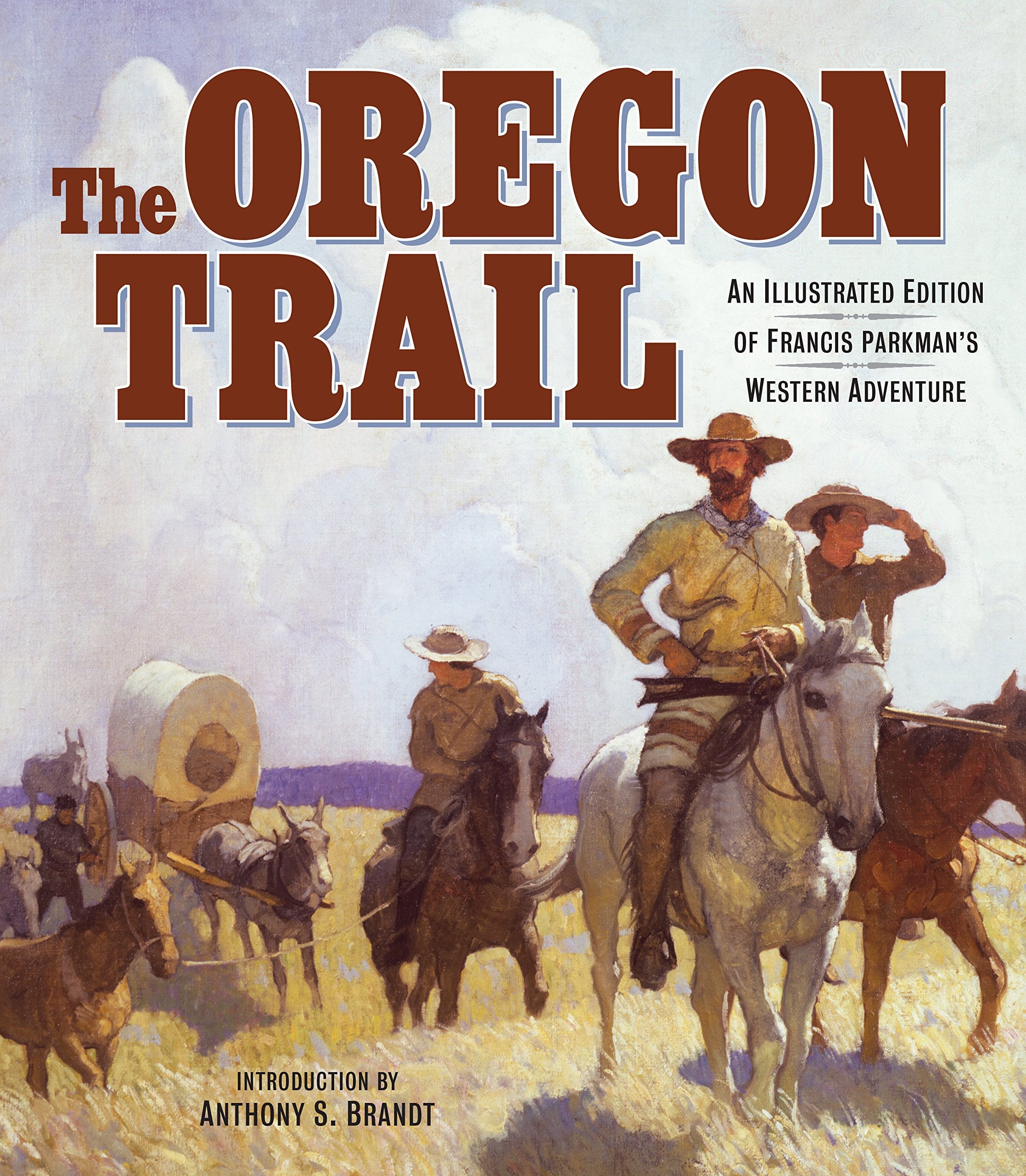 The Oregon Trail: An Illustrated Edition Of Francis Parkman'S Western Adventure