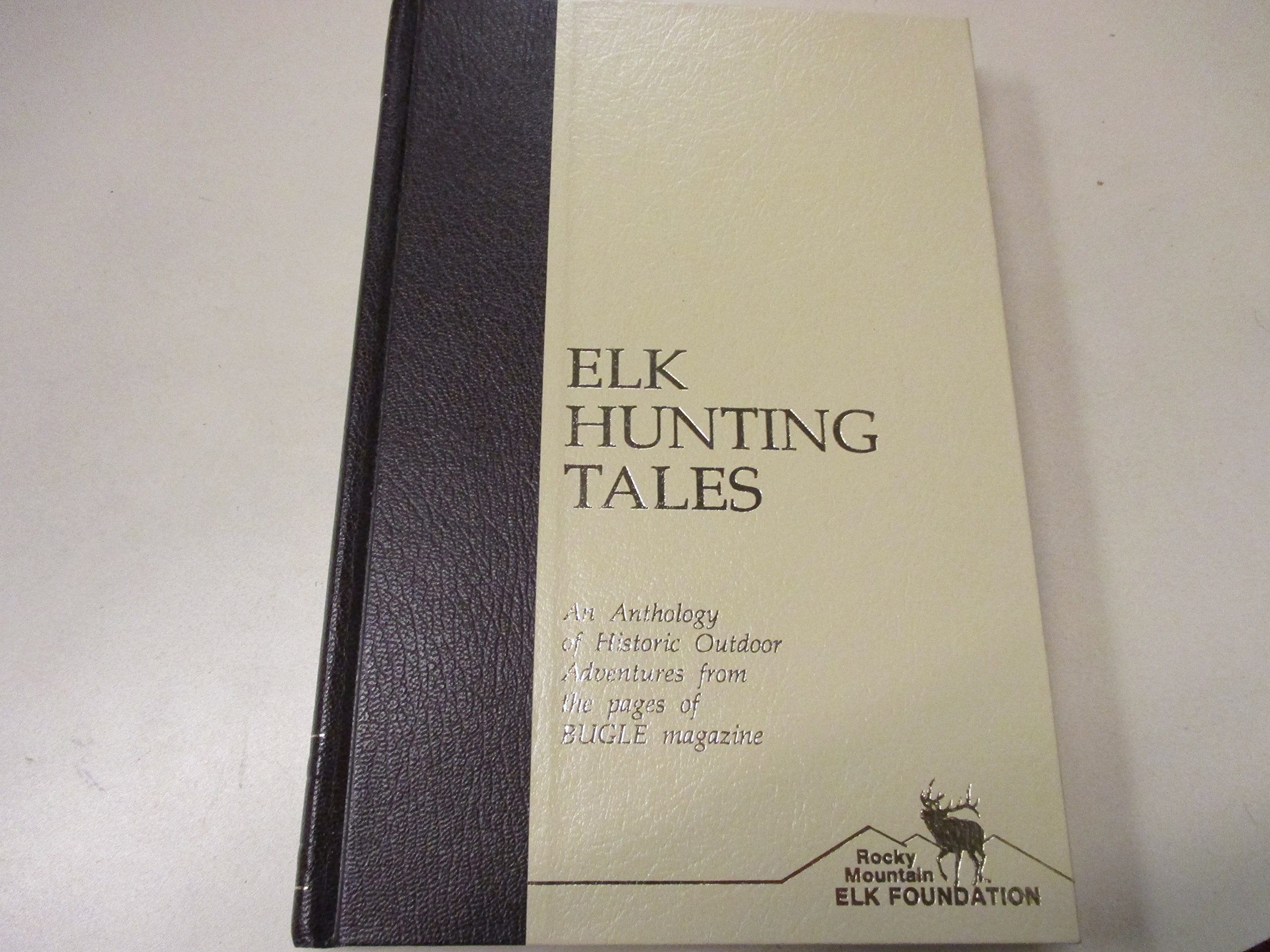 Elk Hunting Tales: An Anthology of Historic Outdoor Adventures from the Pages of Bugle Magazine (Rocky Mountain Elk Foundation C,Used
