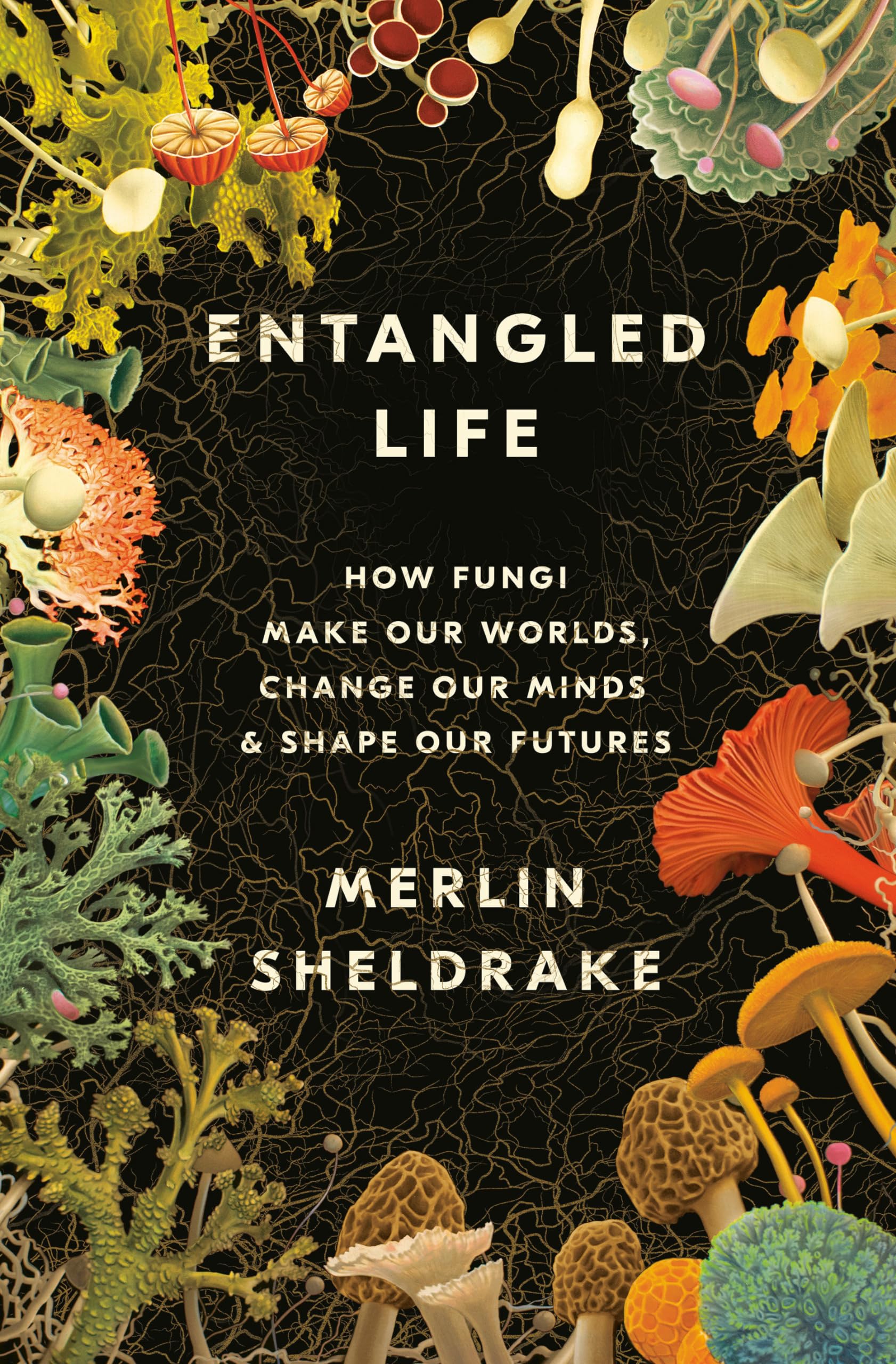 Entangled Life: How Fungi Make Our Worlds, Change Our Minds & Shape Our Futures,New