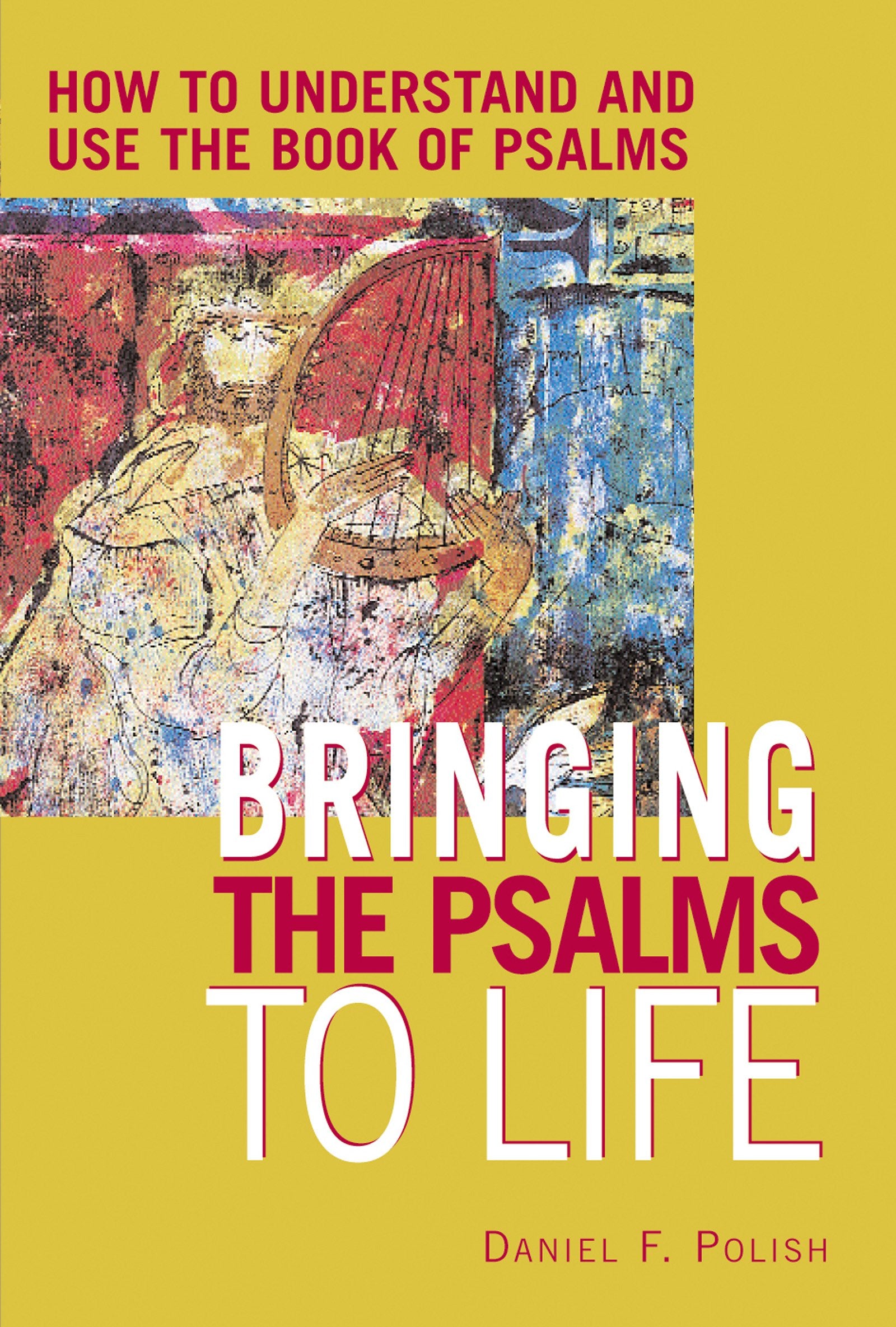Bringing the Psalms to Life: How to Understand and Use the Book of Psalms,Used