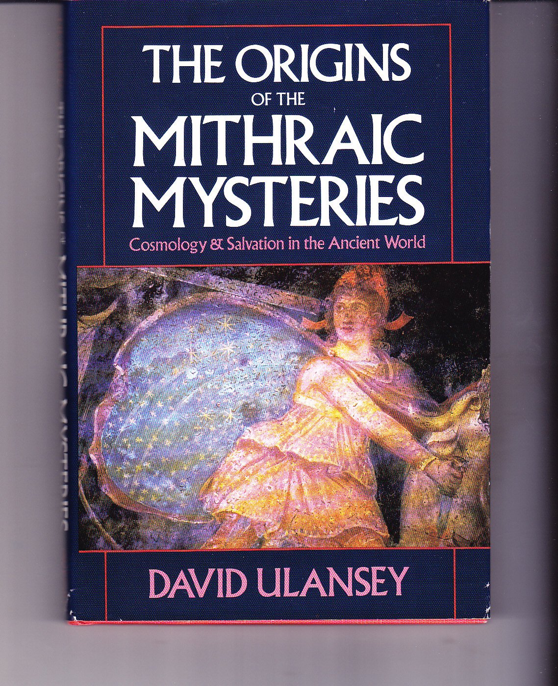 The Origins Of The Mithraic Mysteries: Cosmology And Salvation In The Ancient World,Used
