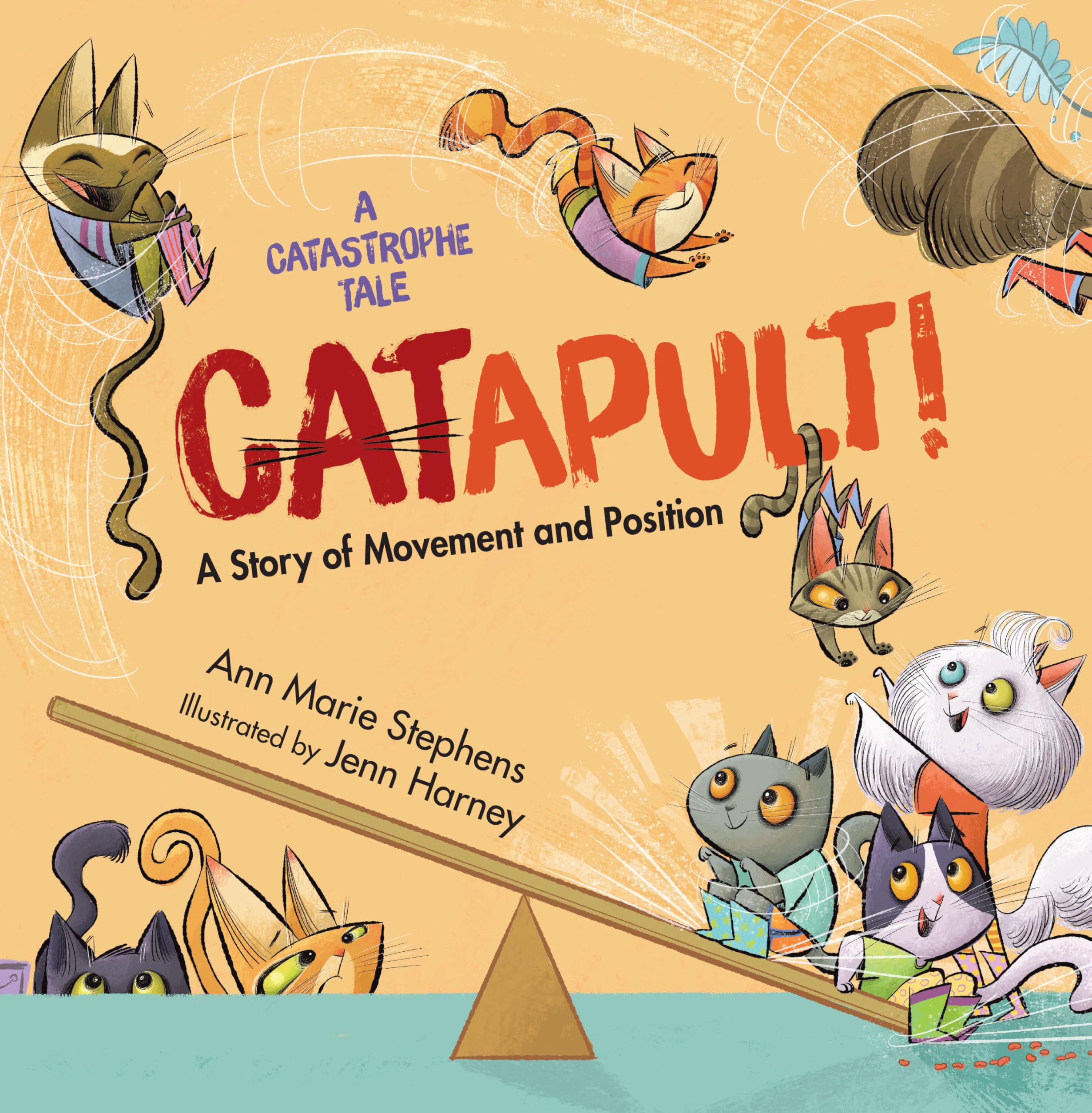 Catapult!: A Story Of Movement And Position (A Catastrophe Tale)