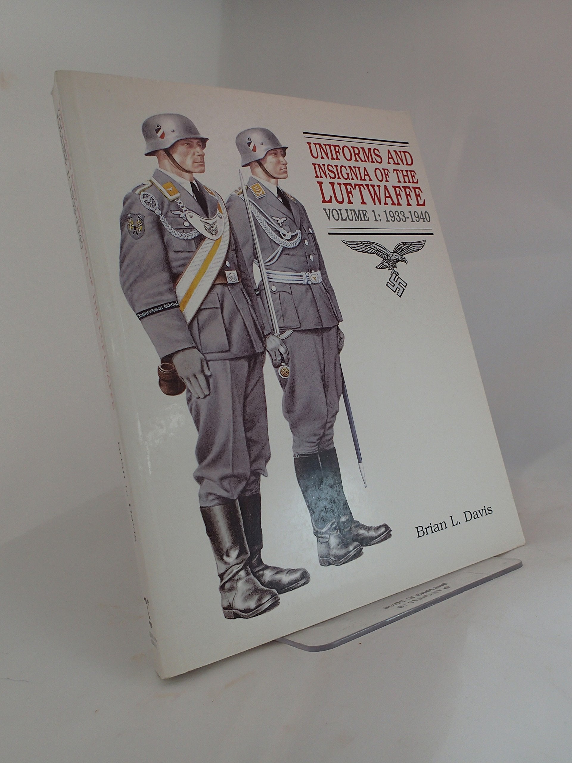 Uniforms And Insignia Of The Luftwaffe: Volume I: 19331940 (Uniforms & Insignia Of The Luftwaffe, 19331940)