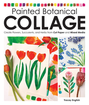 Painted Botanical Collage: Create Flowers, Succulents, And Herbs From Cut Paper And Mixed Media