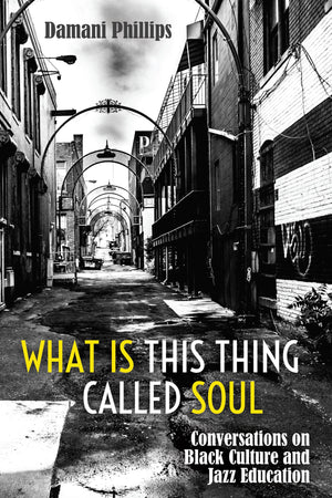 What Is This Thing Called Soul: Conversations on Black Culture and Jazz Education (Black Studies and Critical Thinking),Used