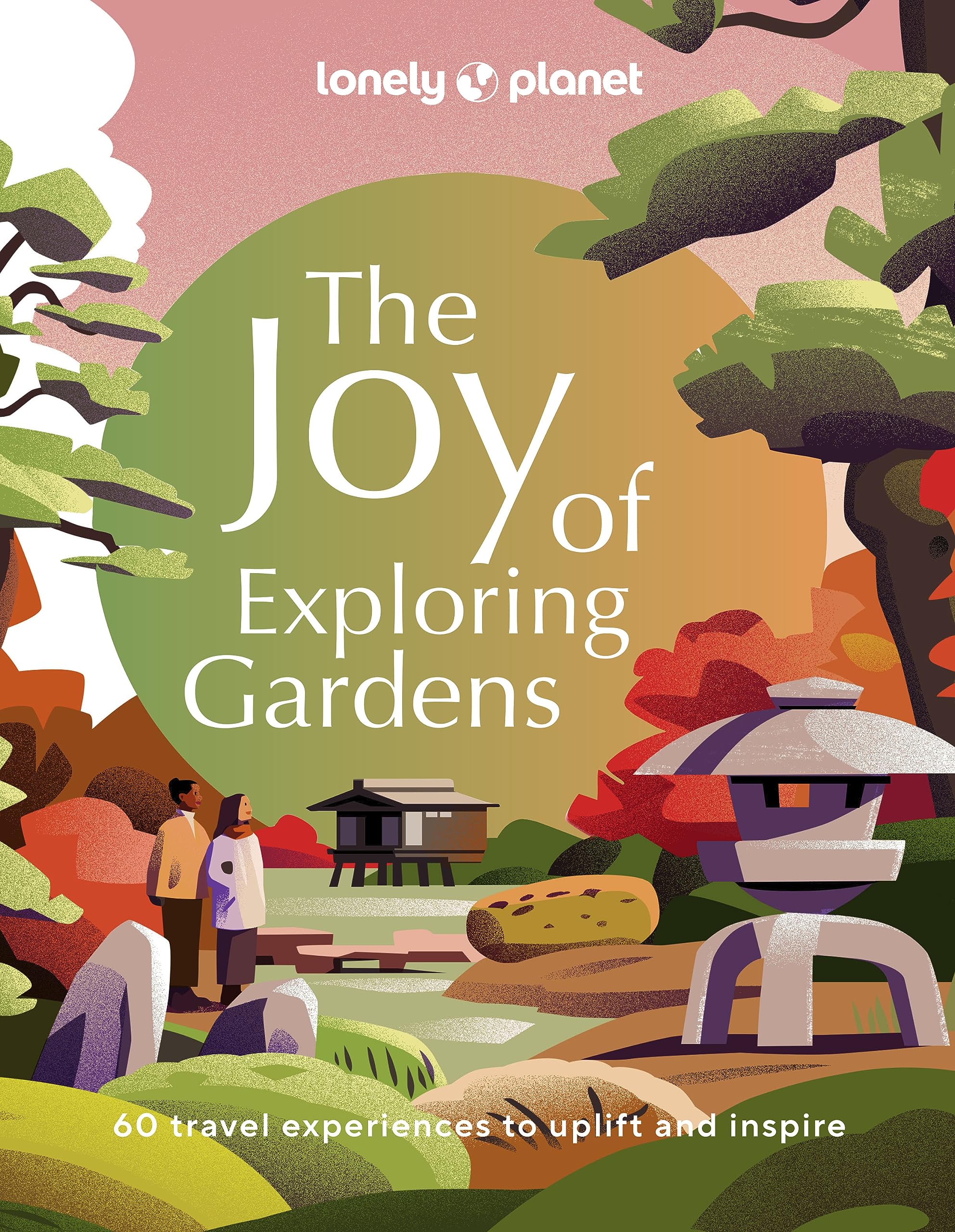 Lonely Planet The Joy Of Exploring Gardens 1,New