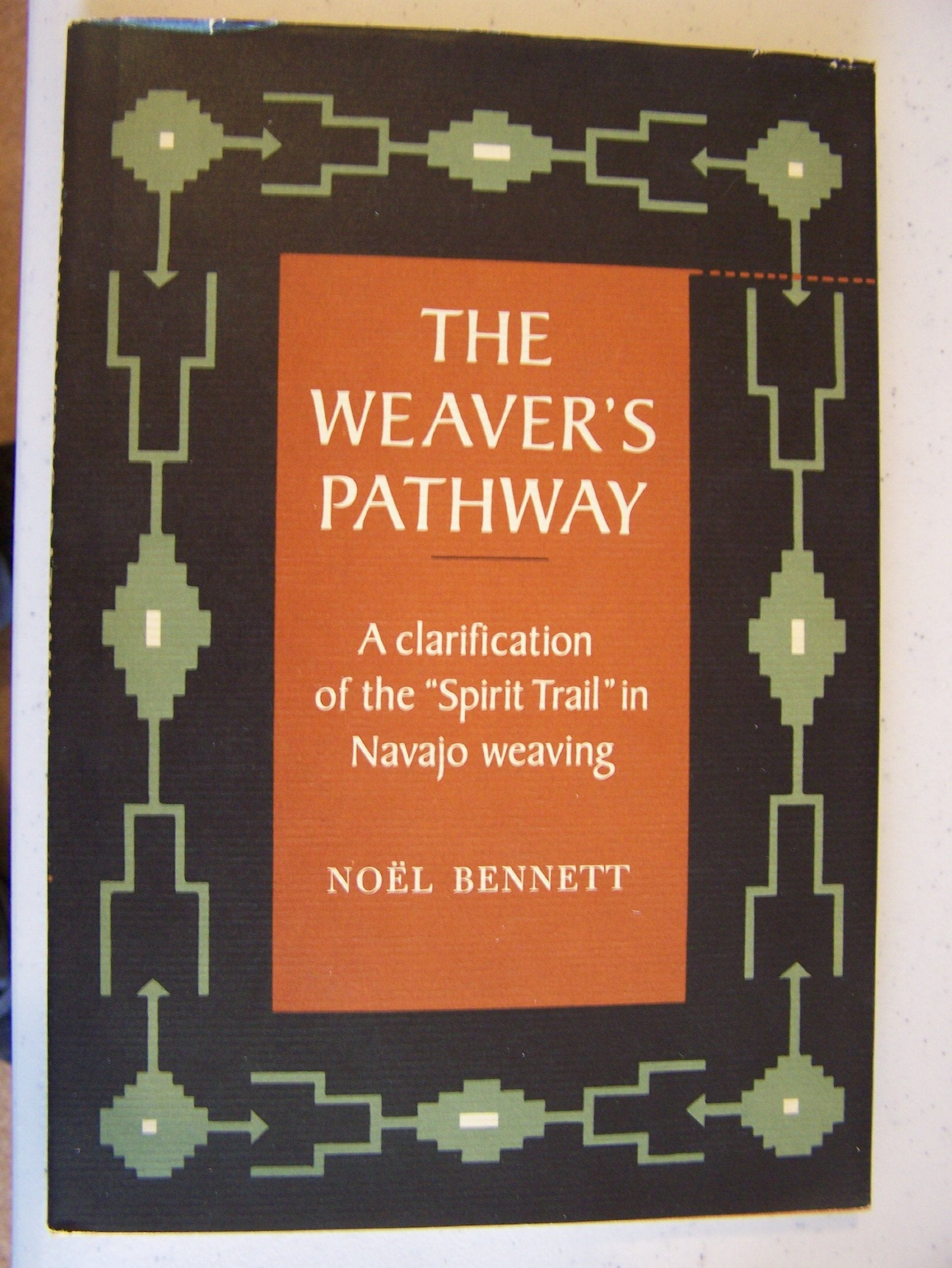 The Weaver's Pathway: A Clarification of the 'Spirit Trail' in Navajo Weaving,Used