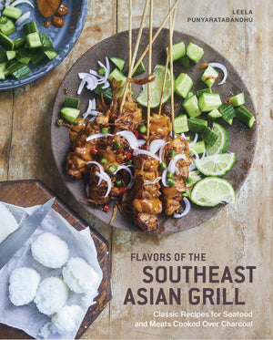 Flavors Of The Southeast Asian Grill: Classic Recipes For Seafood And Meats Cooked Over Charcoal [A Cookbook],New