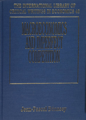 MACROECONOMICS AND IMPERFECT COMPETITION (The International Library of Critical Writings in Economics series, 46),Used
