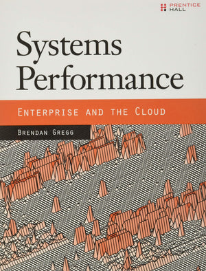 Systems Performance: Enterprise And The Cloud,New