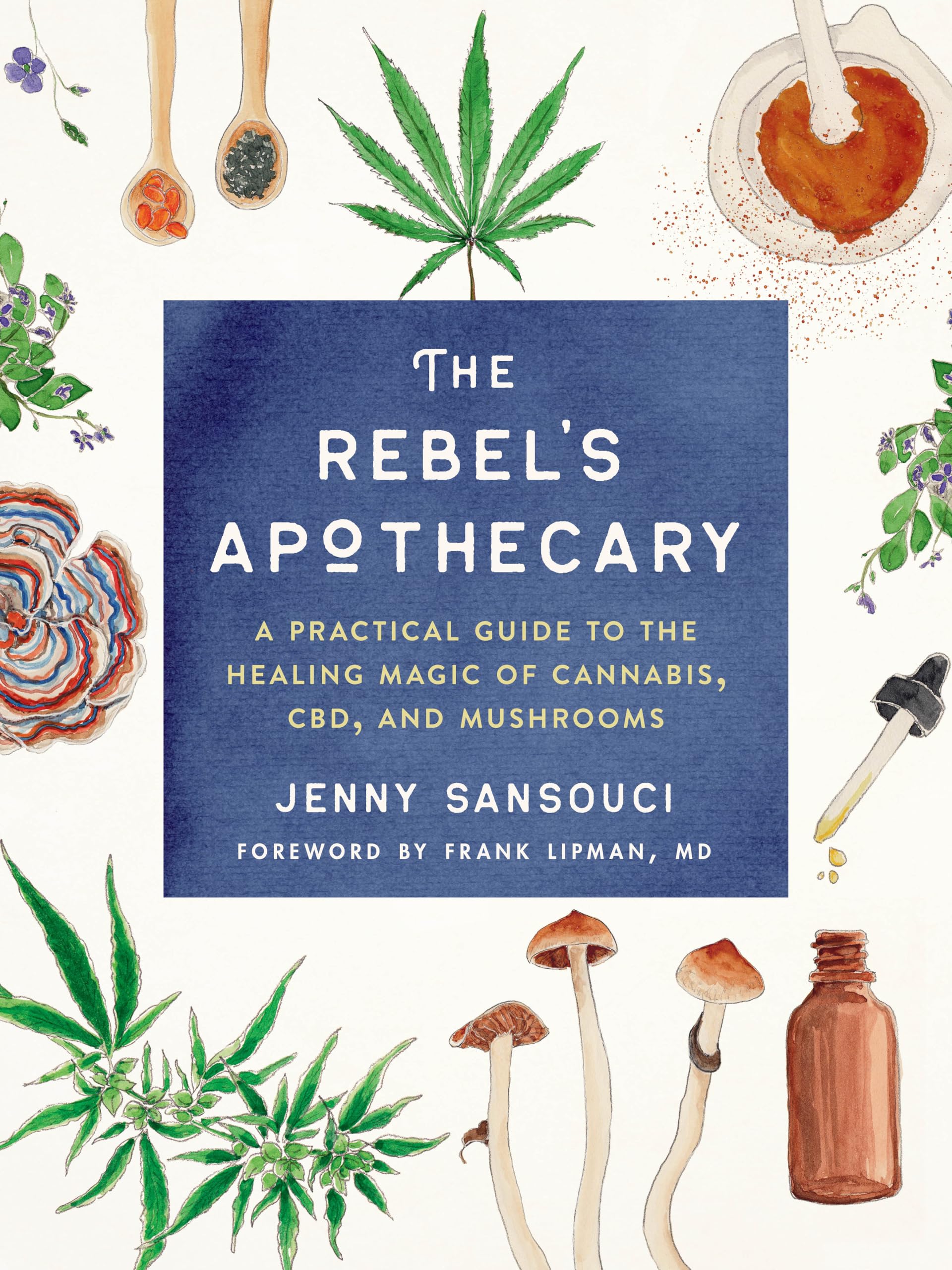 The Rebel's Apothecary: A Practical Guide to the Healing Magic of Cannabis, CBD, and Mushrooms,Used