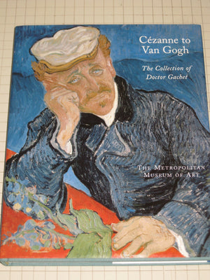 Cezanne To Van Gogh: The Collection Of Doctor Gachet