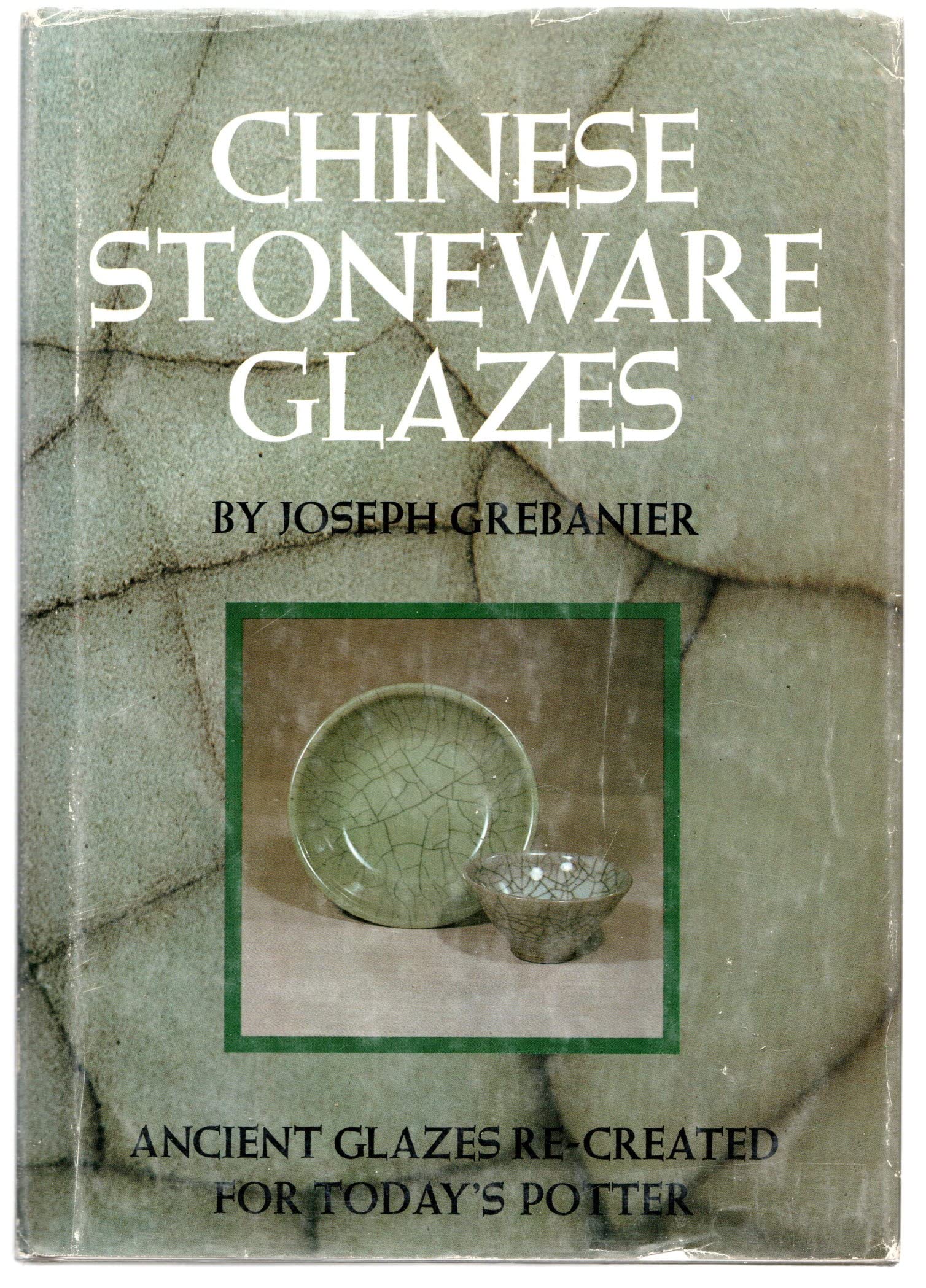 Chinese Stoneware Glazes  Ancient Glazes Recreated For Today'S Potter,New