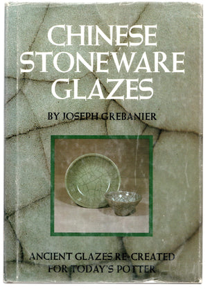 Chinese Stoneware Glazes  Ancient Glazes Recreated For Today'S Potter,New