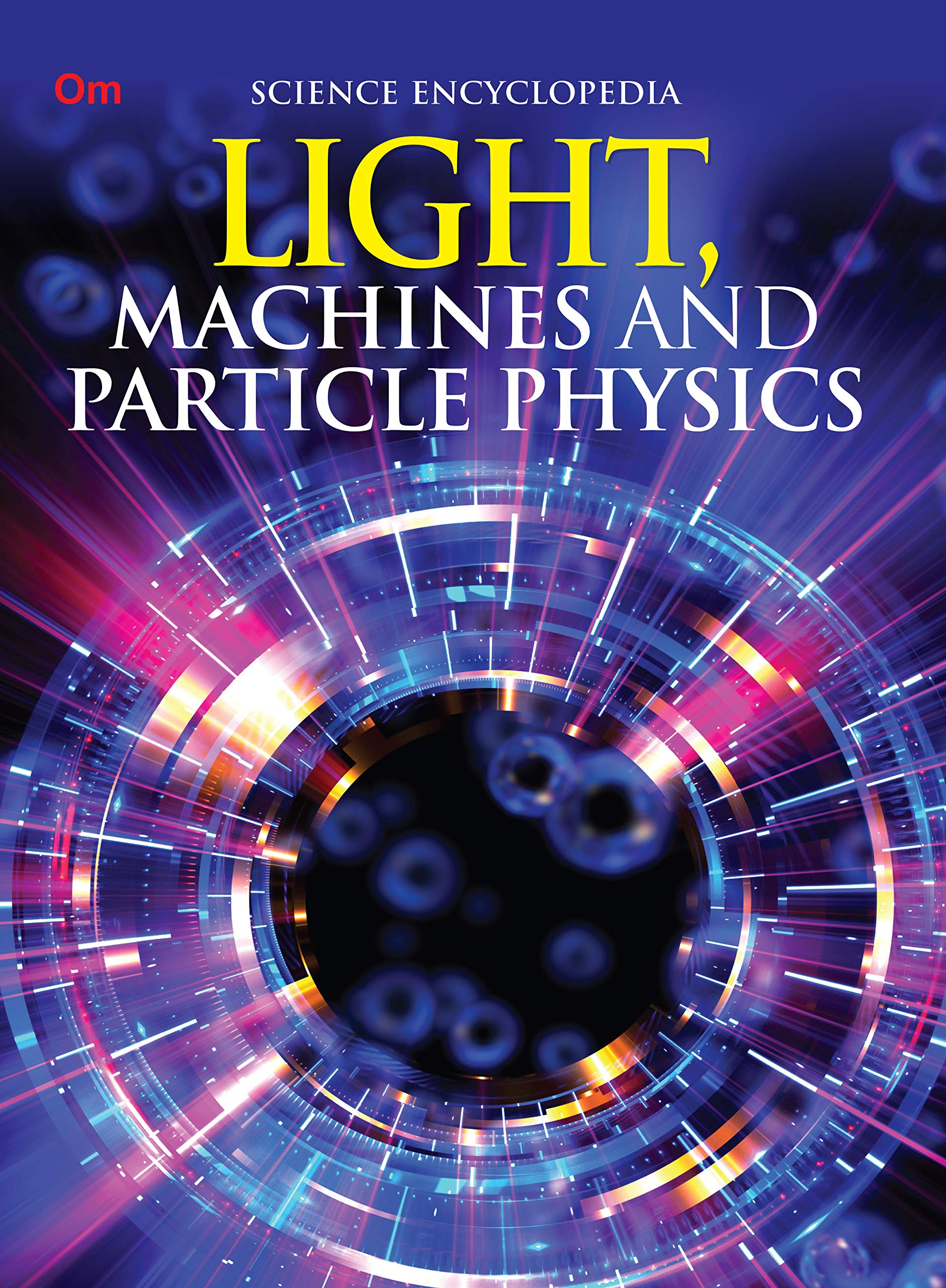 Light, Machines And Particle Physics: Kids Science Encyclopedia | The World Of Light | Explore Telescopes, Steam Engines, Electric Motors, Physics, Science Technology & More | Engaging Learning For Young Explorers